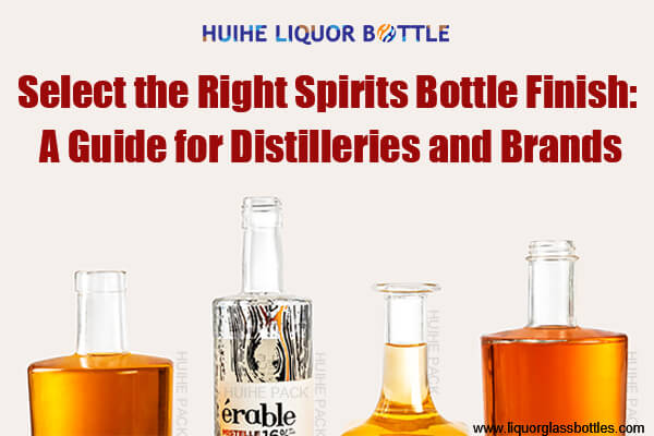 Select the Right Spirits Bottle Finish Select the Right Spirits Bottle Finish