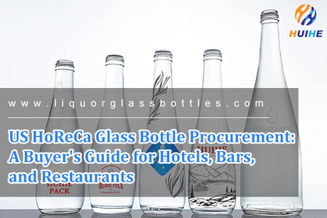 US HoReCa Glass Bottle Procurement A Buyers Guide for Hotels, Bars, and Restaurants.jpg