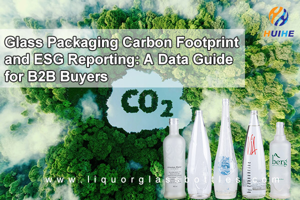 Glass Packaging Carbon Footprint and ESG Reporting: A Data Guide for B2B Buyers