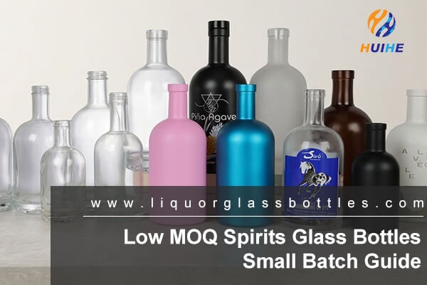 Low MOQ Spirits Glass Bottles: Small Batch Sourcing Strategy for Craft Distilleries