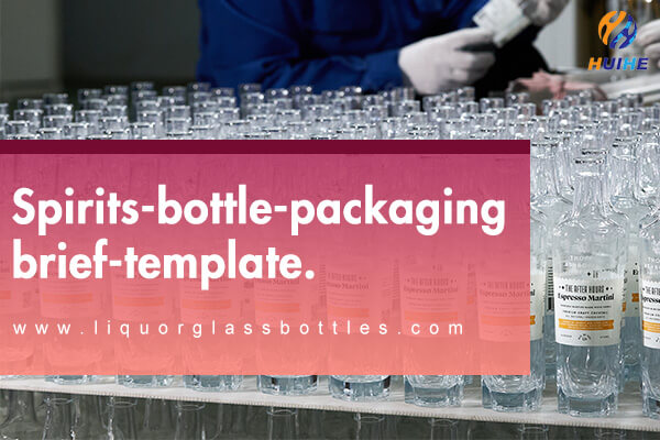 Spirits Bottle Packaging Brief: A Complete Template and Field Guide for B2B Buyers
