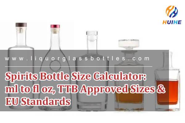Spirits Bottle Size Calculator: ml to fl oz, TTB Approved Sizes & EU Standards