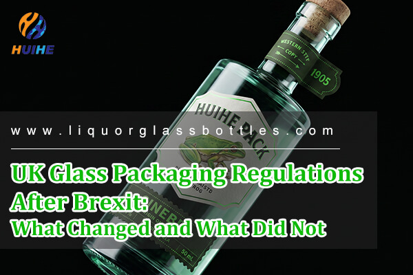 UK Glass Packaging Regulations After Brexit: What Changed and What Did Not